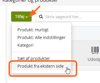 Skærmbillede: 2: Klik på pil ned ud for ‘Tilføj’ og vælg ‘Produkt fra ekstern side’